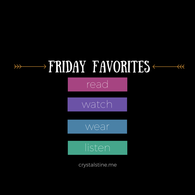Friday Favorites - crystalstine.me